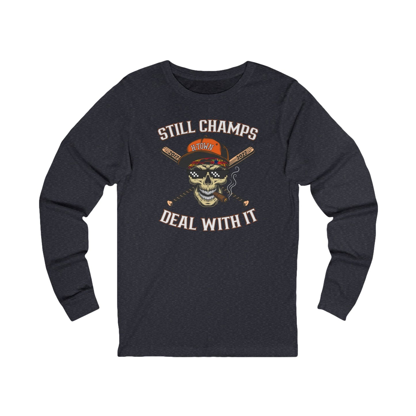 STILL CHAMPS: Deal With It! - Long Sleeve Tee