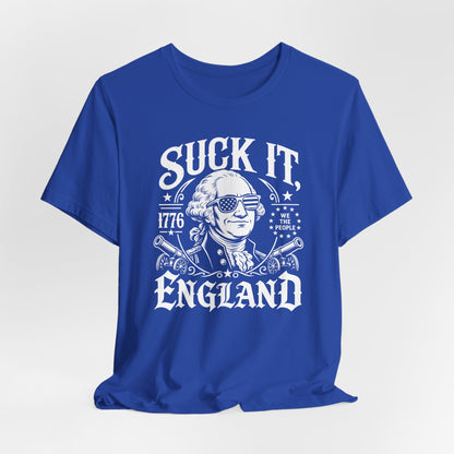 Suck It England - Unisex Tee, Funny 4th Of July Freedom shirt