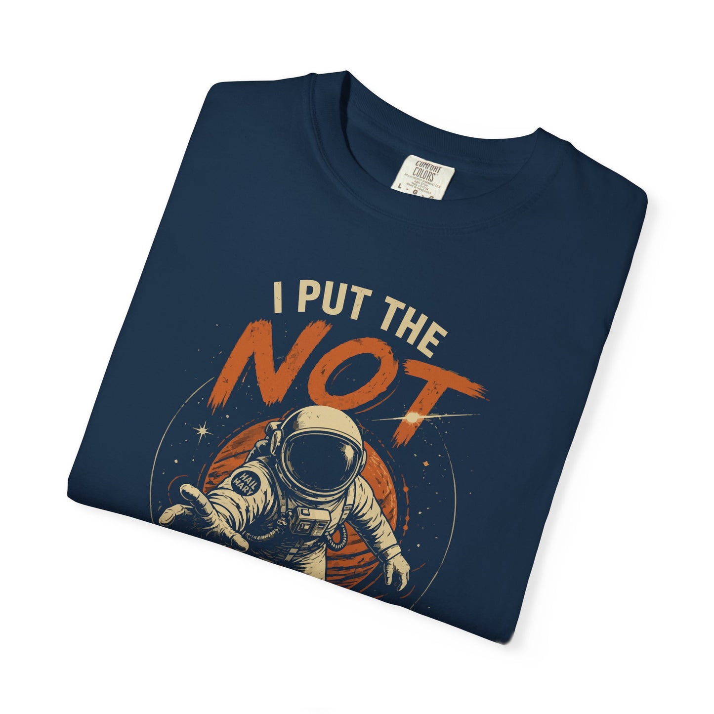 I Put The Not In Astronaut - Comfort Colors® Dr Grace's Shirt, Project Hail Mary Tshirt