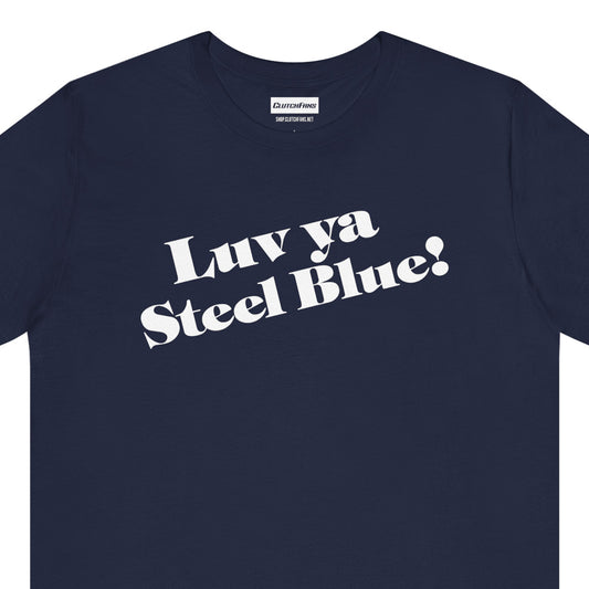 Luv Ya Steel Blue!