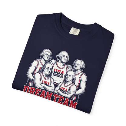 Dream Team of 1776 - Comfort Colors
