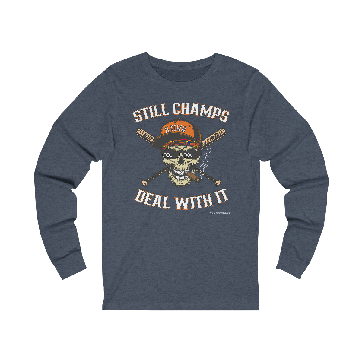 STILL CHAMPS: Deal With It! -  Long Sleeve Tee