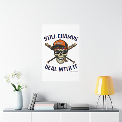 STILL CHAMPS: Deal With It! - Premium Matte Vertical Poster