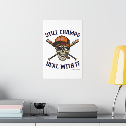 STILL CHAMPS: Deal With It! - Premium Matte Vertical Poster