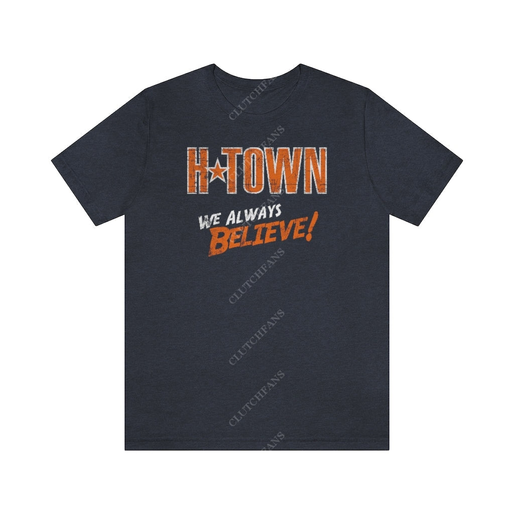 H-Town: We Always Believe! (Baseball) Heather Navy / L T-Shirt
