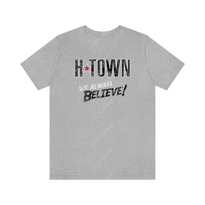 H-Town: We Always Believe! (Basketball) Athletic Heather / Xs T-Shirt