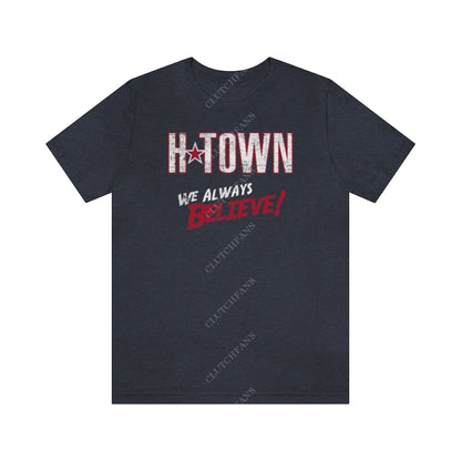 H-Town: We Always Believe! (Basketball) Heather Navy / L T-Shirt